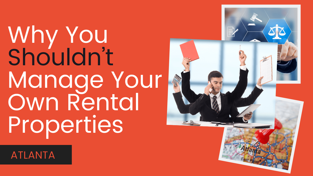 Why You Shouldn’t Manage Your Own Atlanta Rental Properties